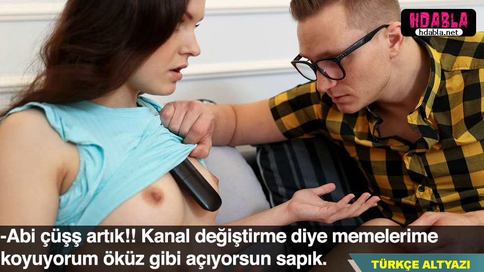 Kanal değiştirmiyim diye kız kardeşim kumandayı memesine koydu